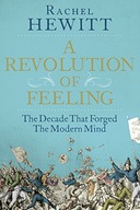 A Revolution of Feeling: The Decade that Forged