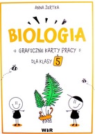 BIOLOGIA. GRAFICZNE KARTY PRACY DLA KLASY 5 - Anna