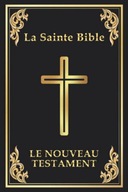 Le Nouveau Testament: (La Bible) (French Edition) Collectif