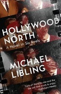 Hollywood North: A Novel in Six Reels Libling