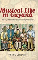 Musical Life in Guyana: History and Politics of