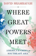 Where Great Powers Meet: America & China in