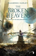 The Broken Heavens: BOOK III OF THE WORLDBREAKER