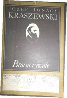 Bracia rywale - Józef Ignacy Kraszewski