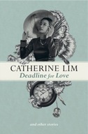 Deadline for Love and Other Stories Lim Catherine