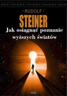 Jak uzyskać poznanie wyższych światów Steiner NOWA