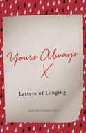 Yours Always: Letters of Longing - Bass, Eleanor