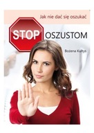 STOP OSZUSTOM. JAK NIE DAC SIĘ OSZUKAĆ - Bożena Ku