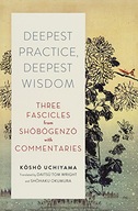 Deepest Practice, Deepest Wisdom: Three Fascicles