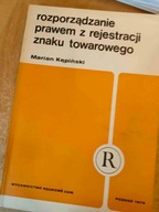 Marian Kępiński ROZPORZĄDZANIE PRAWEM Z REJESTRACJI ZNAKU TOWAROWEGO