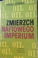 Zmierzch Naftowego Imperium - Harvey O'Connor