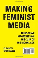 Making Feminist Media: Third-Wave Magazines on