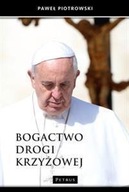 BOGACTWO DROGI KRZYŻOWEJ, PAWEŁ PIOTROWSKI