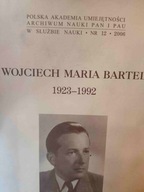Praca zbiorowa WOJCIECH MARIA BARTEL 1923-1992/W SŁUŻBIE NAUKI 12/2006
