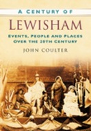 A Century of Lewisham: Events, People and Places