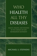 Who Healeth All Thy Diseases: Health, Healing,