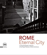 Rome. Eternal City: in the Photograph Collection