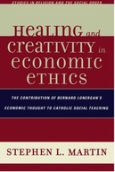 Healing and Creativity in Economic Ethics: The