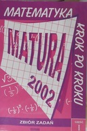 Matura 2002. Matematyka krok po kroku. Zbiór zada