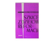 Szkice z dziejów reformacji - Skwarczyński