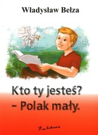 KTO TY JESTEŚ? - POLAK MAŁY - WŁADYSŁAW BEŁZA