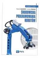 ŚRODOWISKA PROGRAMOWANIA ROBOTÓW WOJCIECH KACZMAREK, JAROSŁAW PANASIUK, SZY