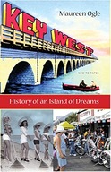 Key West: History of an Island of Dreams Ogle