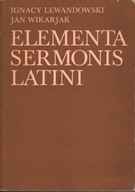 ELEMENTA SERMONIS LATINI - IGNACY LEWANDOWSKI, JAN WIKARJAK