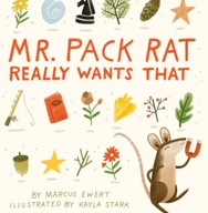 Mr. Pack Rat Really Wants That by Marcus Ewert