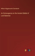 An Extravaganza on the Ancient Ballad of Lord Bateman Chamberlin, William