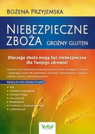 Niebezpieczne zboża. Groźny gluten Bożena Przyjemska