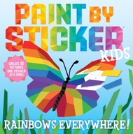 Paint by Sticker Kids: Rainbows Everywhere!: Create 10 Pictures One Sticker