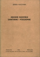 MIEJSKIE BUDOWLE SANITARNE I PODZIEMNE - JĘDRZEJ KUCZYŃSKI