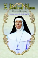 X Rated Nun: Woman of Integrity SISTER JANE KELLY PBVM