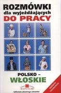 ROZMÓWKI DLA WYJEŻDŻAJĄCYCH DO PRACY POLSKO-WŁOSKIE WYDANIE ROZSZERZONE