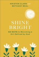 Shine Bright - 60 Days to Becoming a Girl Defined