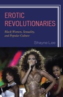 Erotic Revolutionaries: Black Women, Sexuality,