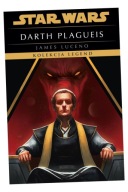 STAR WARS. DARTH PLAGUEIS. KOLEKCJA LEGEND JAMES LUCENO