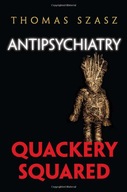 Anti-Psychiatry: Quackery Squared Szasz Thomas