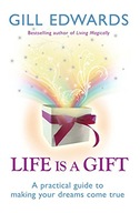 Life Is A Gift: The secrets to making your dreams