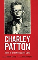 Charley Patton: Voice of the Mississippi Delta