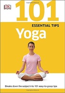 101 Essential Tips Yoga: Breaks Down the Subject