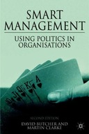 Smart Management: Using Politics in Organizations DAVID BUTCHER
