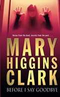 Before I Say Goodbye Clark Mary Higgins