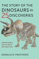 The Story of the Dinosaurs in 25 Discoveries: