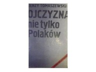 Ojczyzna nie tylko Polaków - Tomaszewski