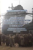 "Szczecin czechoslowackim oknem na morza i oceany"