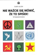 Nie ważcie się mówić, że to spisek! - Gary Allen