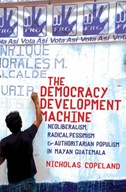 The Democracy Development Machine: Neoliberalism,