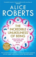 THE INCREDIBLE UNLIKELINESS OF BEING: EVOLUTION AND THE MAKING OF US - Alic